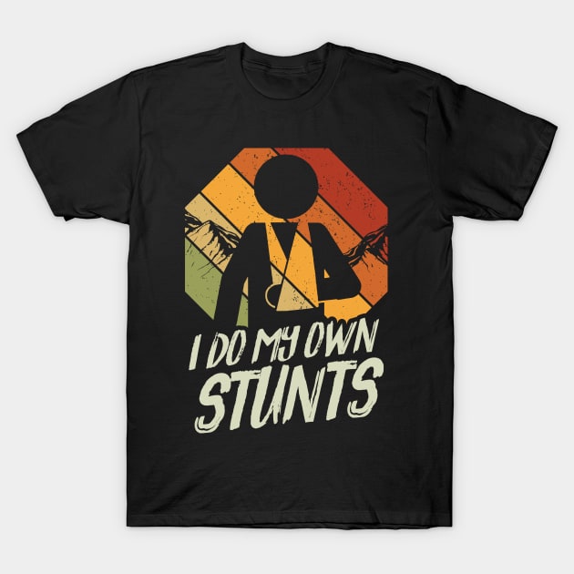 I Do My Own Stunts Sports Accident T-Shirt by Streetwear KKS